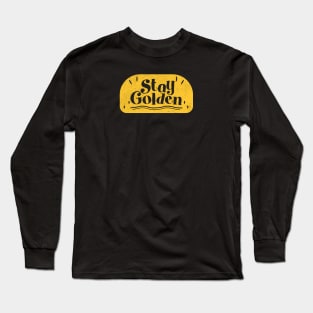 Stay Golden Long Sleeve T-Shirt